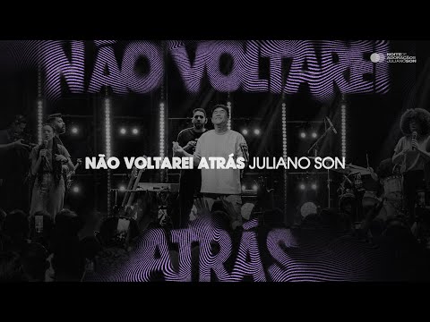 Juliano Son | Não Voltarei atrás | Noite de Adoração II (Ao Vivo em São Paulo)