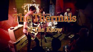 The Thermals -In Every Way- Live at The Know