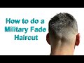 How To Do A Military Fade Haircut