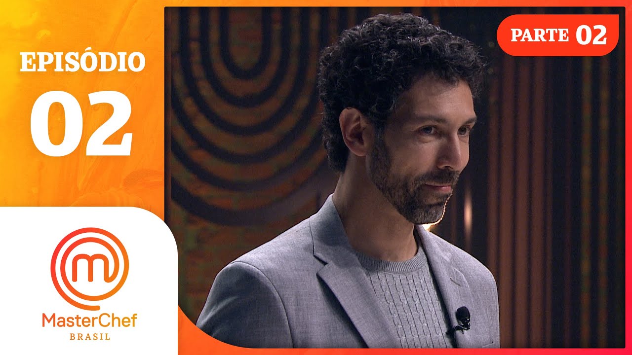 EPISÓDIO 02 - 2/5: EMBATES! | TEMP 10 | MASTERCHEF BRASIL (09/05/2023)