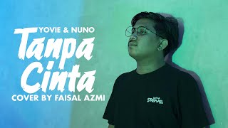 Download lagu Tanpa Cinta - Yovie & Nuno Cover By Faisal Azmi mp3