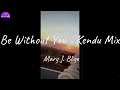 Mary J Blige Be Without You Kendu Mix Lyric Video
