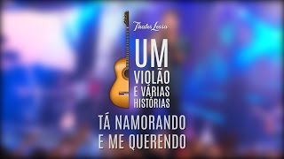 Um Violão e Várias Histórias – EP.11 TÁ NAMORANDO E ME QUERENDO
