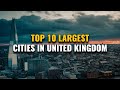 Top 10 Largest Cities in the United Kingdom 2023
