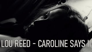 Lou Reed - Caroline Says II (video)