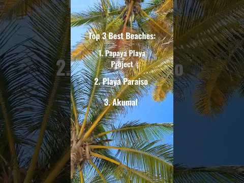 Top 3 beaches in Tulum, Mexico