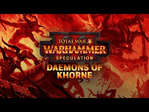Total War: Warhammer 3 - Daemons of Khorne | Chaos Faction, Lords, Units & Mechanics Speculation