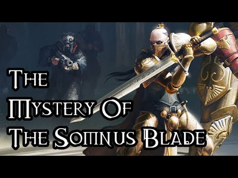 The Mystery Of The Somnus Blade (Ft. Baldermort) - 40K Theories