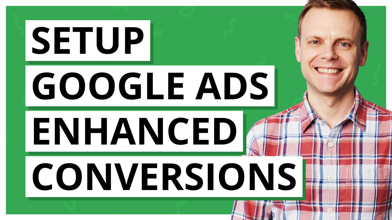 Setup Google Ads Enhanced Conversions (with Consent Mode)