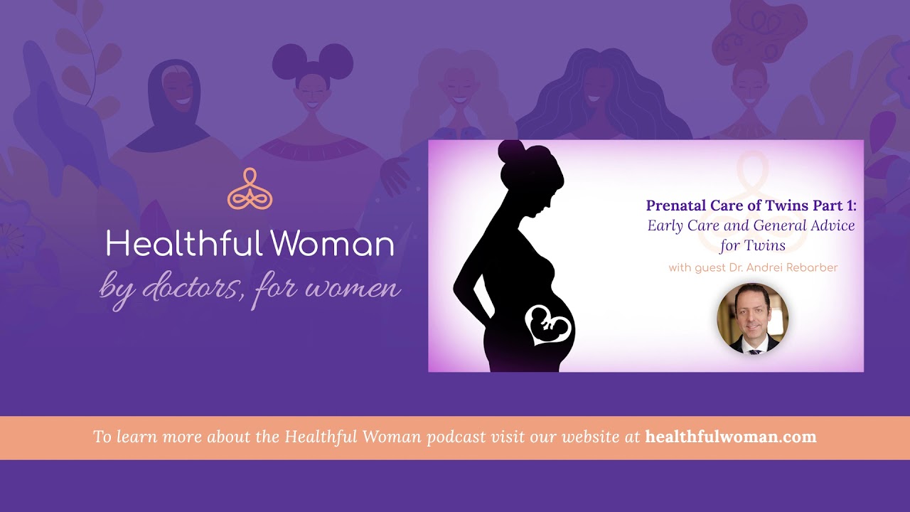 Prenatal Care of Twin Part 1: Early Care and General Advice for Twins - with Dr. Andrei Rebarber