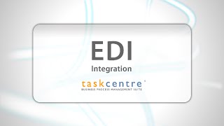 EDI Integration: Learn how TaskCentre is used to integrate EDI with business sof