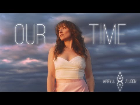 Apryll Aileen - Our Time (OFFICIAL)