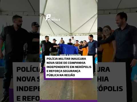 PM inaugura nova sede de companhia independente em Nerópolis e reforça segurança pública na região