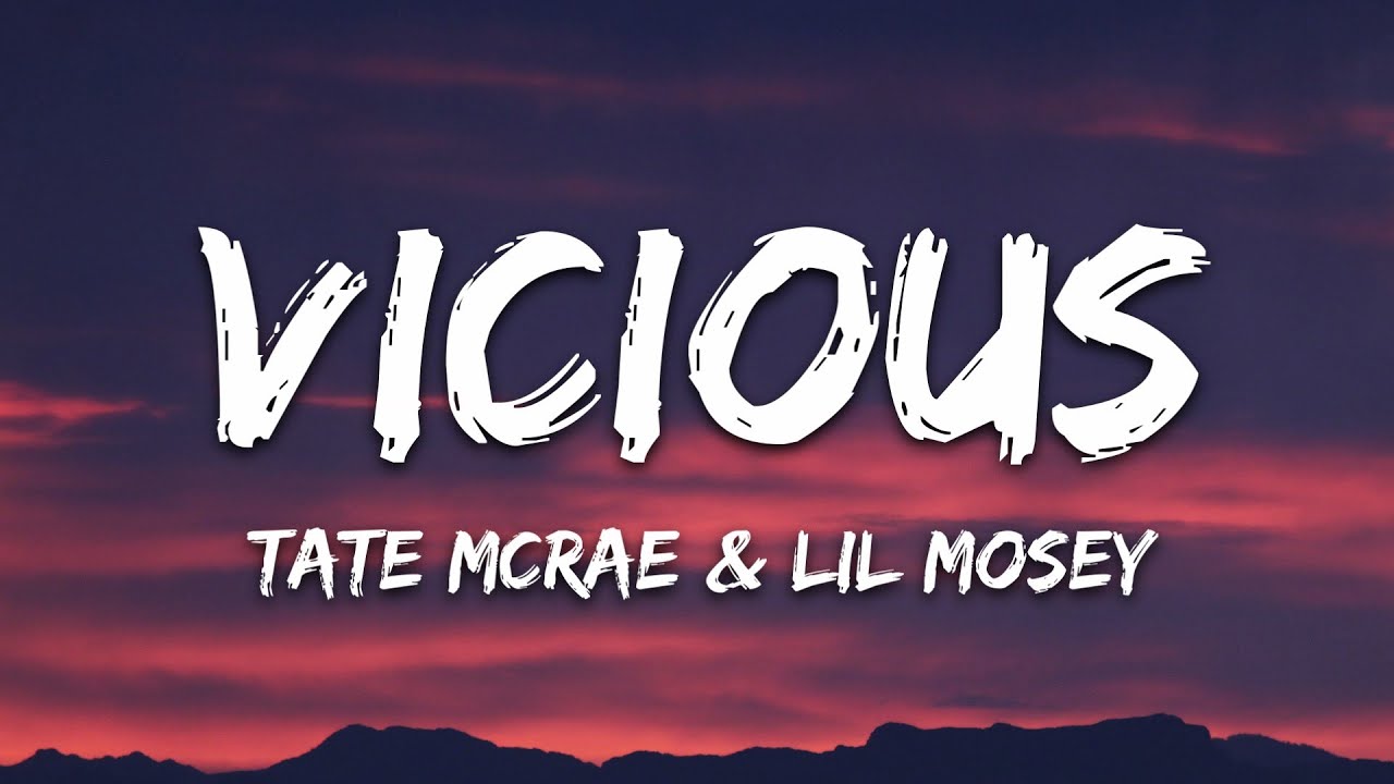 Vicious Lyrics - Tate McRae ft. Lil Mosey Vicious Lyrics - Tate McRae ft. Lil Mosey