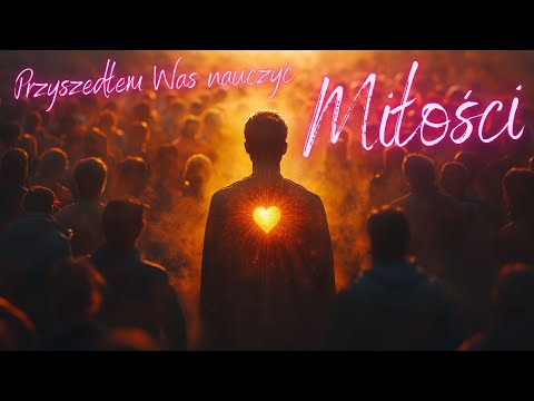 Przyszedłem Was Nauczyć Miłości – Pieśń o Przebaczeniu i Nadziei