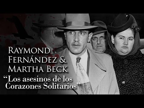 RAYMOND FERNÁNDEZ Y MARTHA BECK - "LOS ASESINOS DE LOS CORAZONES SOLITARIOS"