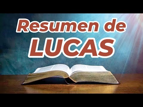 ¿De que trata el Evangelio de Lucas? Resumen