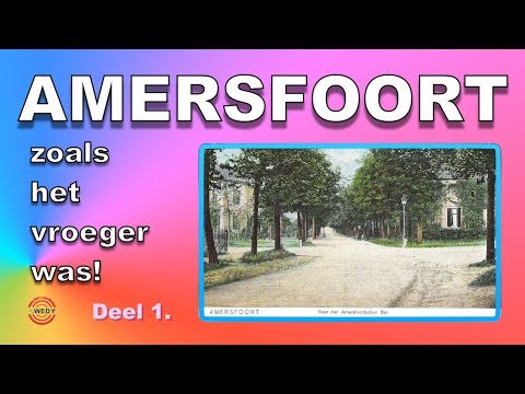 AMERSFOORT zoals het vroeger was! DEEL 1.