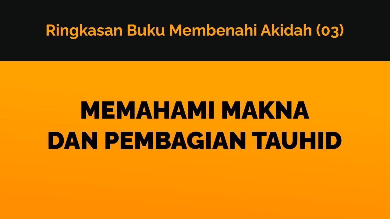 MEMAHAMI MAKNA DAN PEMBAGIAN TAUHIDPertemuan Ketiga Ringkasan Buku Panduan Lengk…