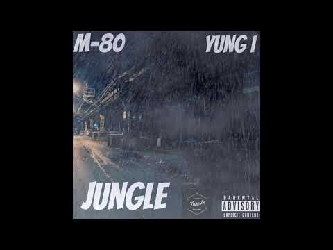M80 X Yung I - "Jungle" (Prod by Maauiyahwehbeats X Prodbywaterss)