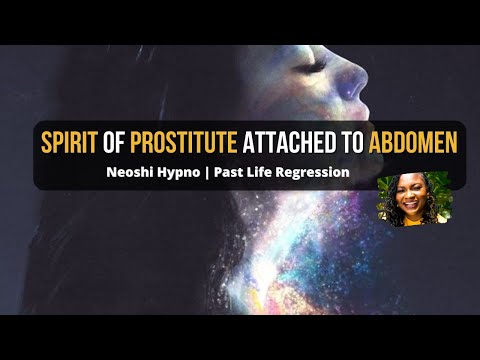 207 Neoshi Hypno - Spirit of PROSTITUTE attached to ABDOMEN | Past Life Regression