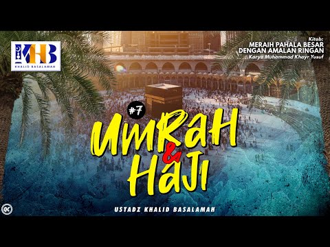 Meraih Pahala Besar Dengan Amalan Ringan #7: Haji & Umrah