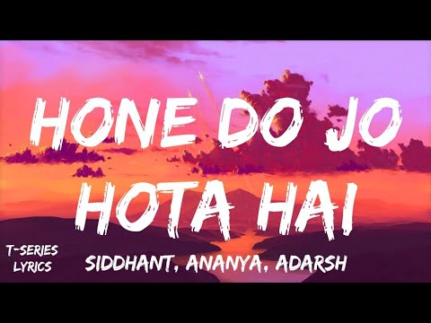 Hone Do Jo Hota Hai - Kho Gaye Hum Kahan | Siddhant, Ananya, Adarsh | OAFF, Savera, Javed A, Lothika