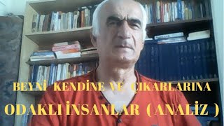 Beyni Kendine Ve Çıkarlarına Odaklı İnsanlar ( Analiz ) - Şair Yılmaz