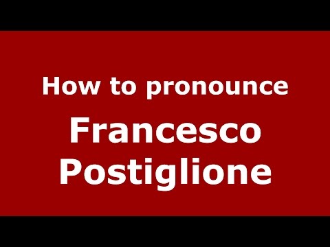 How to pronounce Francesco Postiglione (Italian/Italy)  - PronounceNames.com