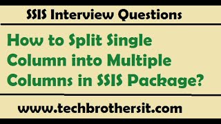 SSIS Interview Questions Answers | How to Split Single Column into Multiple Columns in SSIS Package