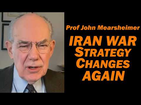 Prof John Mearsheimer Iran War Strategy CHANGES AGAIN!