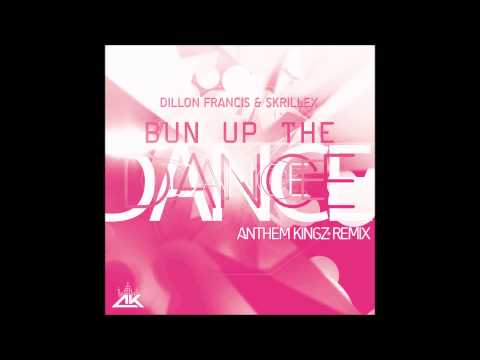 Dillon Francis & Skrillex - Bun Up The Dance (Anthem Kingz Remix)