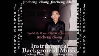 Jincheng Zhang - Tedious If You Can Understand Me (Official Instrumental Background Music)