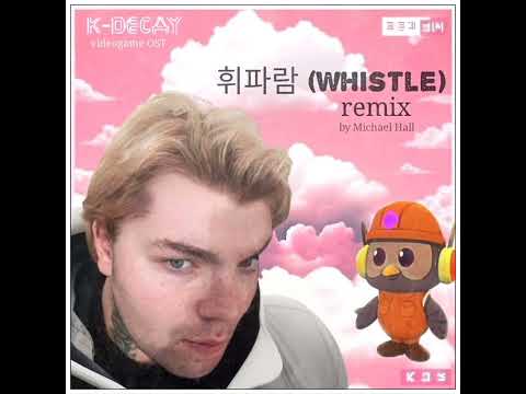 휘파람 (Whistle) Remix/ K-Decay videogame OST