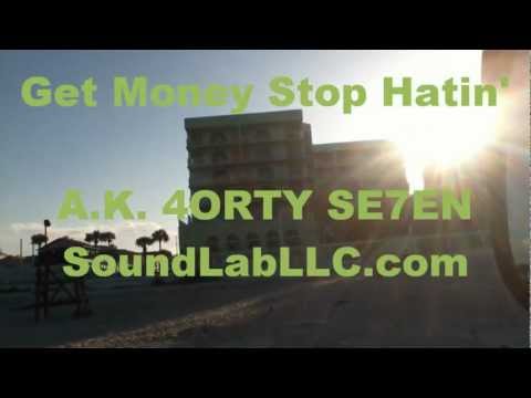 Get Money Stop Hatin' - A.K. 4ORTY SE7EN
