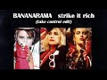 Bananarama - Strike It Rich (Take Control Edit)