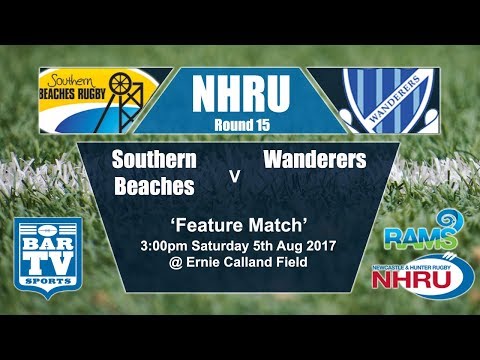 2017 NHRU - Round 15 - Feature Match - Southern Beaches v Wanderers
