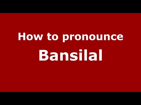 How to pronounce Bansilal