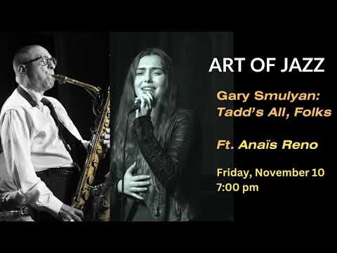 Gary Smulyan Tadd's All, Folks ft. Anaïs Reno Art of Jazz Series Nov 10