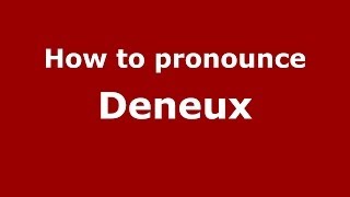 How to pronounce Deneux