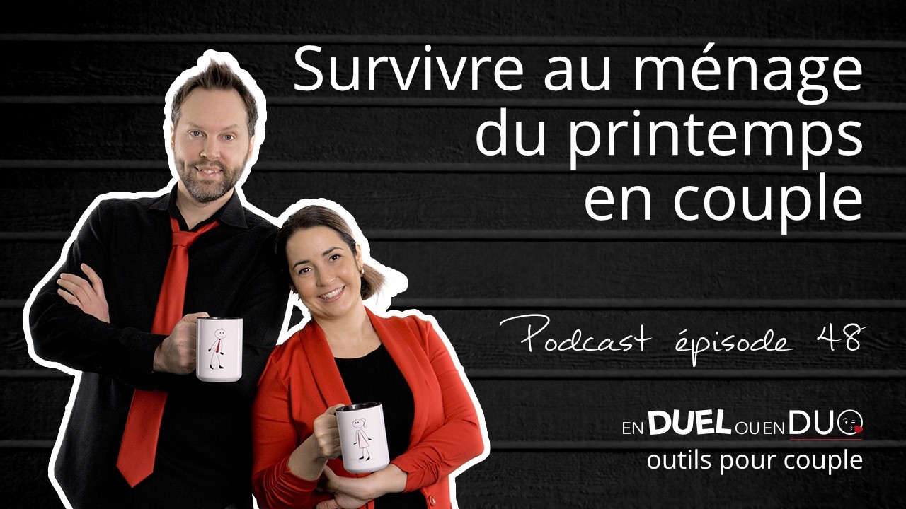 #48 - Survivre au ménage du printemps en couple