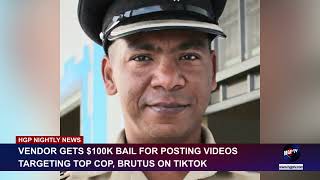 A vendor gets $100k bail for posting videos targeting Top Cop, Brutus on TikTok