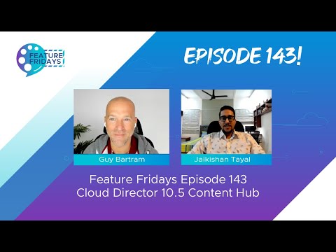 Feature Friday Episode 143  - Cloud Director 10.5 Content Hub