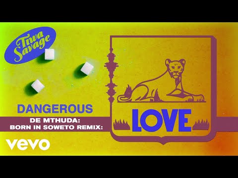 Tiwa Savage - Dangerous Love (De Mthuda: Born In Soweto Remix / Visualizer)