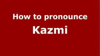 How to pronounce Kazmi