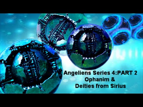 Ophanim & Deities from Sirius PART 2