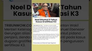 BREAKING NEWS Noel Ebenezer Dituntut 5 Tahun Penjara dalam Kasus Gratifikasi K3