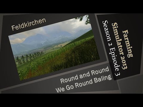 FS2013 S2E3 - Round, Round Baling