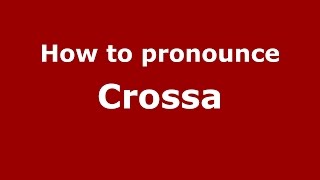 How to pronounce Crossa