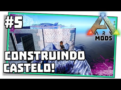 ARK Survival Evolved MODS #5: COMECEI A CONSTRUIR O MEU CASTELO!